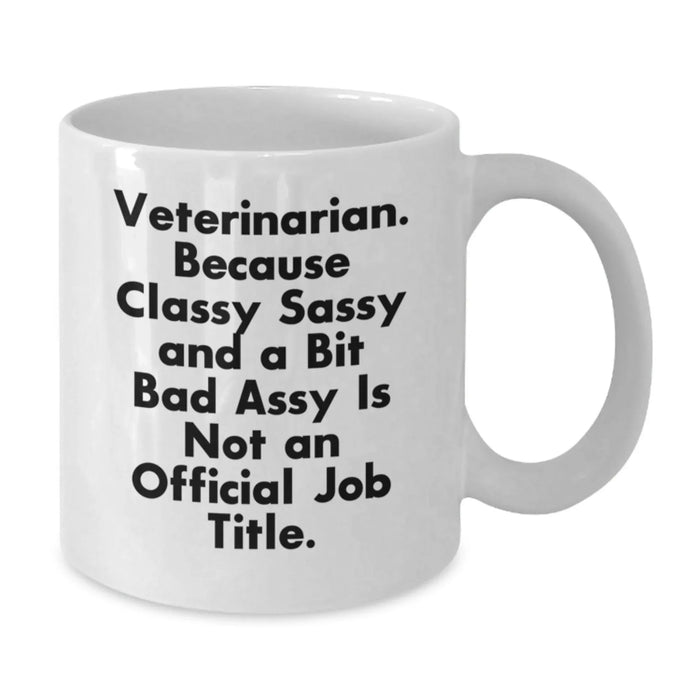 Funny Veterinarian White Coffee Mug Gifts from Men for Coworkers - Classy Sassy and a Bit Fearless is Not Official - Unique Christmas Unique Gift Ideas for Veterinarians - Additional