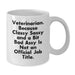 Funny Veterinarian White Coffee Mug Gifts from Men for Coworkers - Classy Sassy and a Bit Fearless is Not Official - Unique Christmas Unique Gift Ideas for Veterinarians - Additional