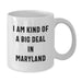 Maryland Proud Gifts from Friends for Birthday Celebrations White Coffee Mug, I Am Kind Of A Prime Selection In Maryland Funny Quote - Additional