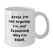 Funny Artist White Coffee Mug Gifts from Friends, Unique Birthday Unique Gifts for Artists, 11oz or 15oz White Ceramic Mug with 'Artist Quote' - Additional