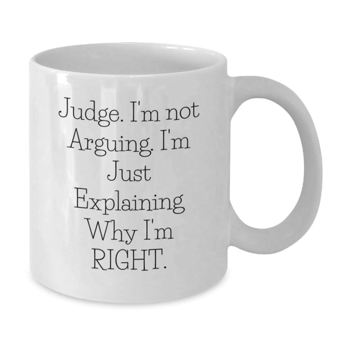 Funny Judge Gifts, White Coffee Mug for Judge, Inspirational Judge Quote Christmas Unique Gifts from Friends - Additional