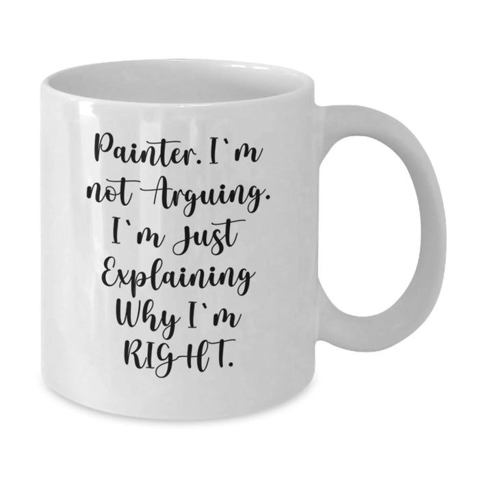 Funny Painter Gifts for Painter Friends, Unique White Coffee Mug with Painter Quote, Gifts from Family to Painter - Additional