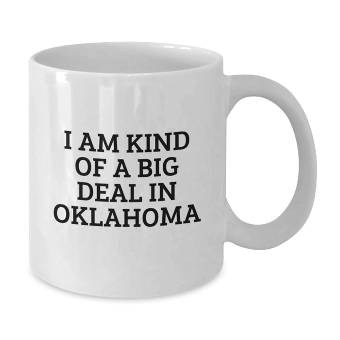 Oklahoma Lovers Gifts from Friends and Family - 'I Am Kind Of A Prime Selection In Oklahoma' White Coffee Mug for Birthday, Unique Oklahoma Gifts for Men or Women - Additional