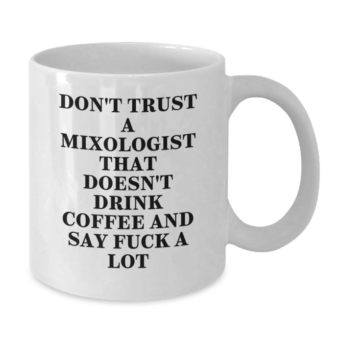 Funny Mixologist Gifts from Friends, Unique White Coffee Mugs for Mom, Don't Trust A Mixologist That Doesn't Drink Coffee And Say F--k A Lot, Ideal Gift for Mother's Day - Additional