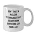 Funny Coffee Lovers Gifts for Nuclear Technologist Friends and Family White Coffee Mug, White Ceramic Mug for Valentine's Unique Gifts from Men to Women Coworkers - Additional