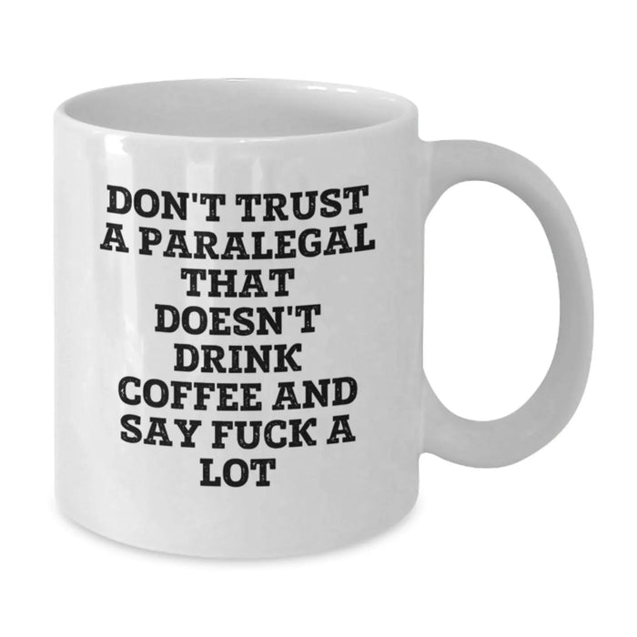 Funny Paralegal Gifts for Mom, White Coffee Mug with 'Don't Trust A Paralegal That Doesn't Drink Coffee And Say F--k A Lot', Unique Gift for Paralegal Women or Men from Family - Additional