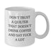 Funny Quilter Gifts from Men, Women, or Friends for Quilter Christmas Unique Presents, White Coffee Mug - Additional