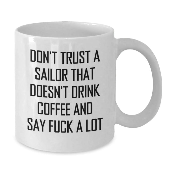 Funny Sailor Quotes White Coffee Mug Gifts for Birthday Unique Presents from Friends for Sailor Men - Additional