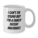 Funny Machinist Gifts for Men - White Coffee Mug - I Can't Fix Stupid But I'm A Fairly Decent Machinist Valentine's Unique - Additional