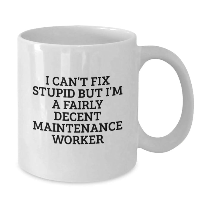 Funny Maintenance Worker White Coffee Mug Gifts from Friends to Maintenance Worker - Unique Christmas Unique Gifts - Additional