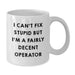Funny Operator White Coffee Mugs - I'm A Fairly Decent Operator Gifts for Men, Women, Friends, Coworkers - Unique Christmas Unique Gifts from Family - Additional