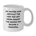 Funny Principal White Coffee Mug Gifts from Friends for Mother's Day Unique Principal - Additional