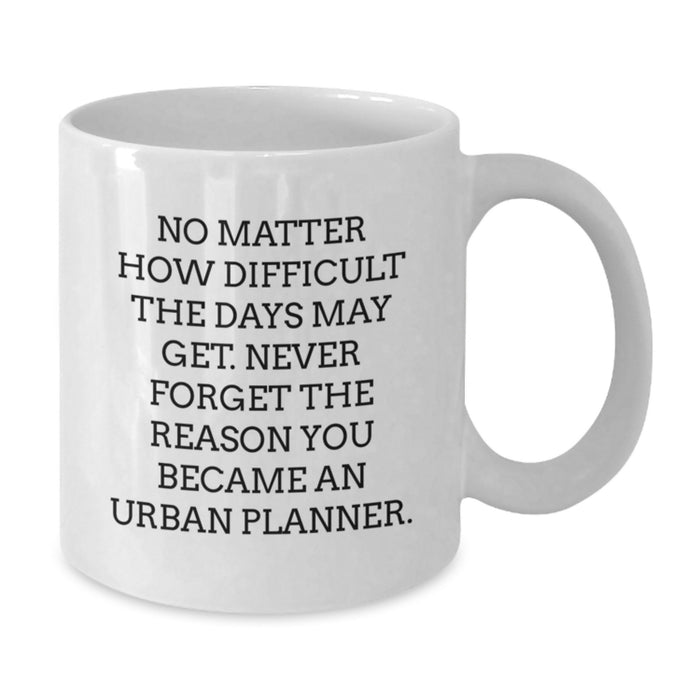 Gifts from Family for Urban Planner Friends and Coworkers - Inspirational Coffee Mug for Urban Planner Graduates Birthday Celebration - Funny Quote White Coffee Mug for Urban Planner - Additional