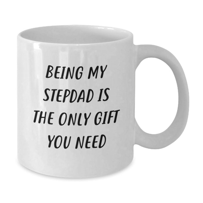 Funny Stepdad Gifts from Men, White Coffee Mugs for Stepdads, Being My Stepdad Is The Only Gift You Need, Valentine's Unique - Additional