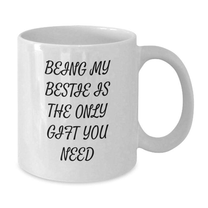 Funny Bestie Quotes Gifts from Friends to Bestie White Coffee Mugs, Bestie Gift Ideas for Mother's Day, White Ceramic Mug 11oz or 15oz - Additional
