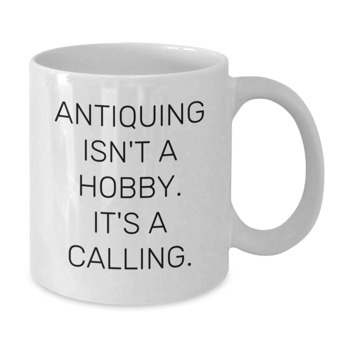 Antiquing Gifts from Friends - Funny White Coffee Mug for Antiquing Enthusiasts, Unique Christmas Unique Gifts for Women, Men, Family - Additional