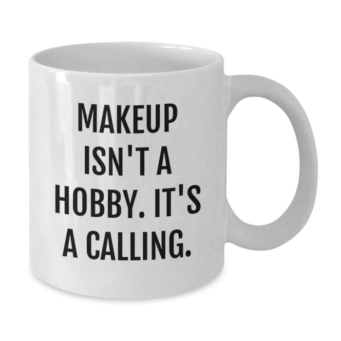 Funny Makeup Quotes White Coffee Mug, Gifts from Mom for Makeup Lovers, 11oz or 15oz, Ceramic, Perfect for Makeup Enthusiasts, Mother's Day Unique Gifts for Makeup Addicts, Women or Friends - Additional
