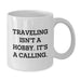 Traveling Lover's Quote White Coffee Mug, Funny Traveling Gifts for Him or Her, Valentine's Unique Gifts from Men to Women, Women to Men - Additional
