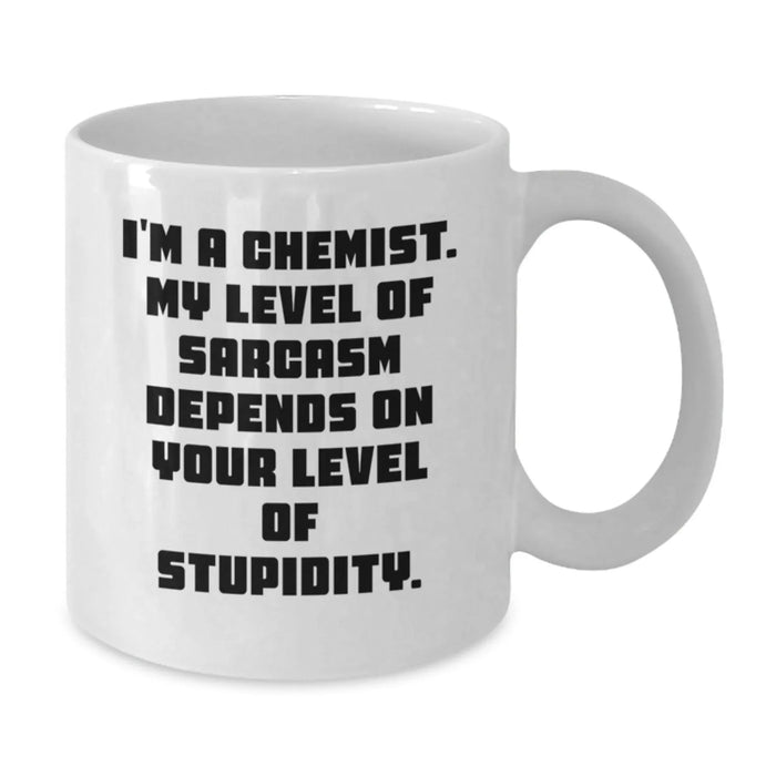 Funny Chemist Gifts from Men to Wife on Valentine's White Coffee Mug - 'I'm A Chemist. My Level Of Sarcasm Depends On Your Level Of Stupidity.' - White Ceramic - Additional