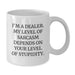 Funny Dealer Gifts, White Coffee Mug, Unique Valentine's Unique Gifts from Men to Dealer Friends - Additional
