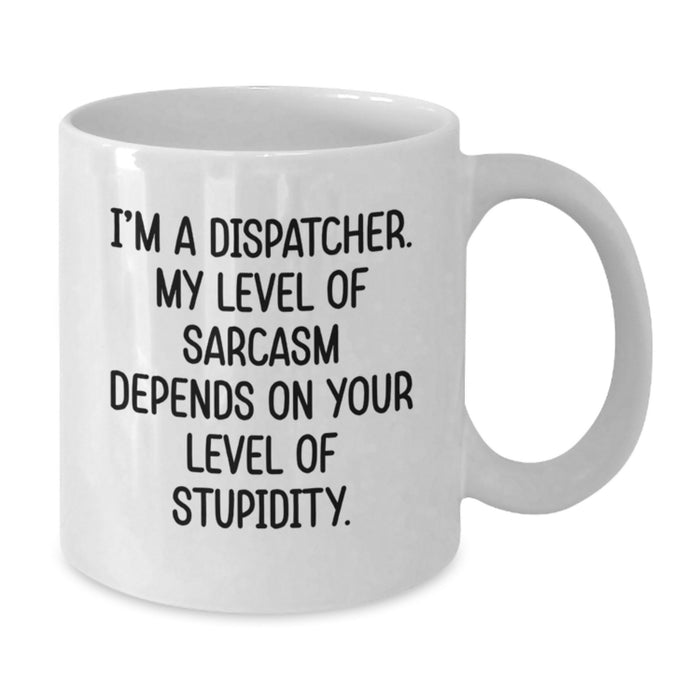 Funny Dispatcher Coffee Mug Gifts from Men, Women, and Friends for Dispatcher on Mother's Day - Additional