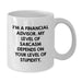 Funny Financial Advisor Gifts from Men to Women, White Coffee Mug for Valentine's with 'I'm A Financial Advisor. My Level Of Sarcasm Depends On Your Level Of Stupidity.' Quote - Additional