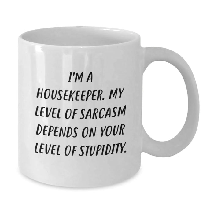 Funny Quote Housekeeper Gifts White Coffee Mug, Housekeeper Birthday Unique Gifts from Friends, Funny White Coffee Mug for Housekeeper, Sarcasm Level Gifts for Housekeeper - Additional