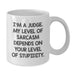 Funny Judge White Coffee Mug Gifts from Friends for Men on Father's Day - I'm A Judge Level Of Sarcasm Depends On Your Level Of Stupidity - Additional