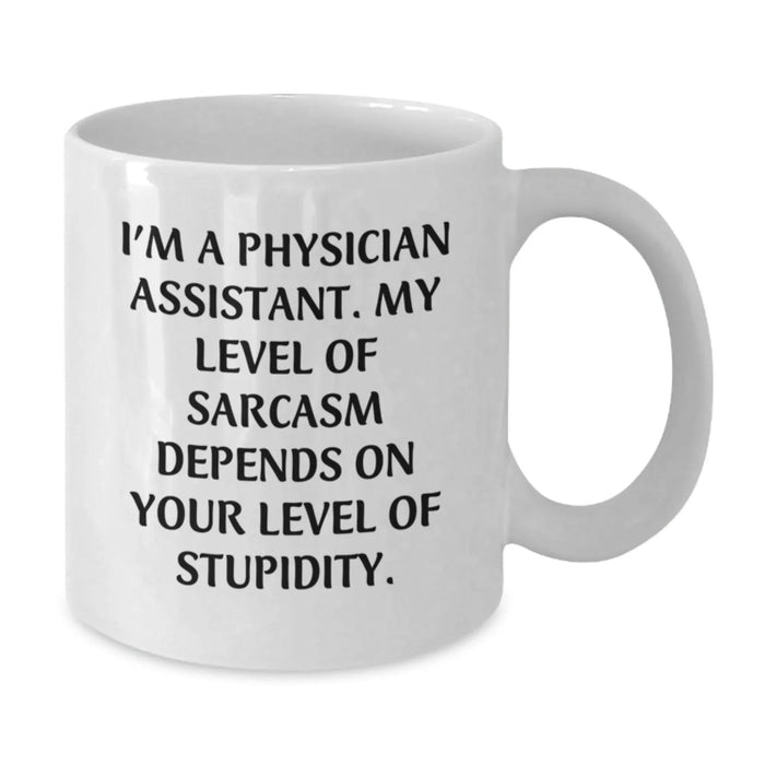 Funny Gifts for Physician Assistant, White Coffee Mug with Sarcasm Quote, Gifts from Family for Men, Unique Christmas Unique Gifts - Additional
