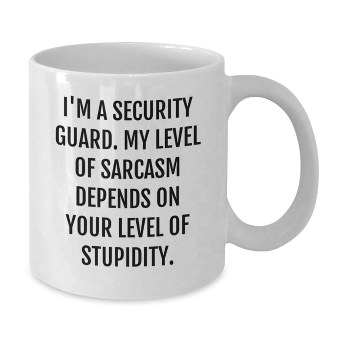 Funny Security Guard Gifts, Unique White Coffee Mugs, I'm A Security Guard Level Of Sarcasm Depends On Your Level Of Stupidity, Father's Day Unique Gifts from Family to Security Guard Men - Additional