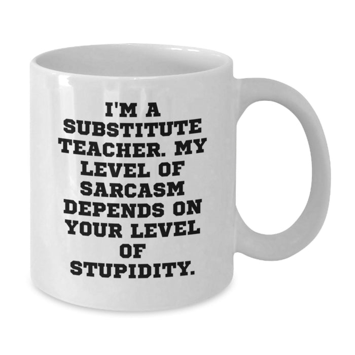 Gifts for Substitute Teachers, Funny White Coffee Mugs, Sarcastic Quotes, Mother's Day Unique Gifts from Friends, Family, Coworkers - Additional