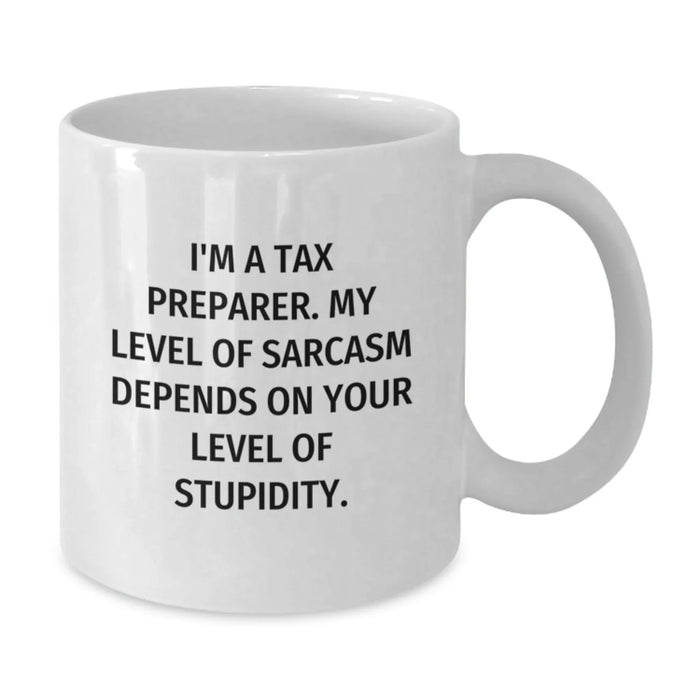 Funny Tax Preparer Gifts for Men, White Coffee Mug, Sarcasm Level Depends on Your Level of Stupidity, Birthday Unique Gifts from Friends, Family, Coworkers - Additional