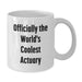 Funny Actuary Gifts for Him Birthday Unique White Coffee Mug Officially The World's Coolest Actuary Quote from Friends - Additional
