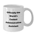 Funny Quote Administrative Assistant Gifts from Men, Father's Day Unique Gifts for Administrative Assistant, White Coffee Mug with Officially The World's Coolest Administrative Assistant - Additional