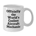 Funny Aircraft Mechanic White Coffee Mug Gifts from Friends for Aircraft Mechanic, World's Coolest Quote, Christmas Unique Presents - Additional