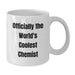 Funny Chemist Gifts from Friends for Graduation Unique White Coffee Mug, 'Officially The World's Coolest Chemist' - 11oz or 15oz Ceramic, Microwave and Dishwasher Safe - Additional