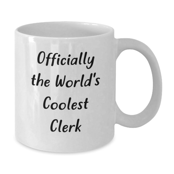 Gifts from Friends for the World's Coolest Clerk, Funny Clerk Mug, White Coffee Mug for Mother's Day Unique Gifts - Additional