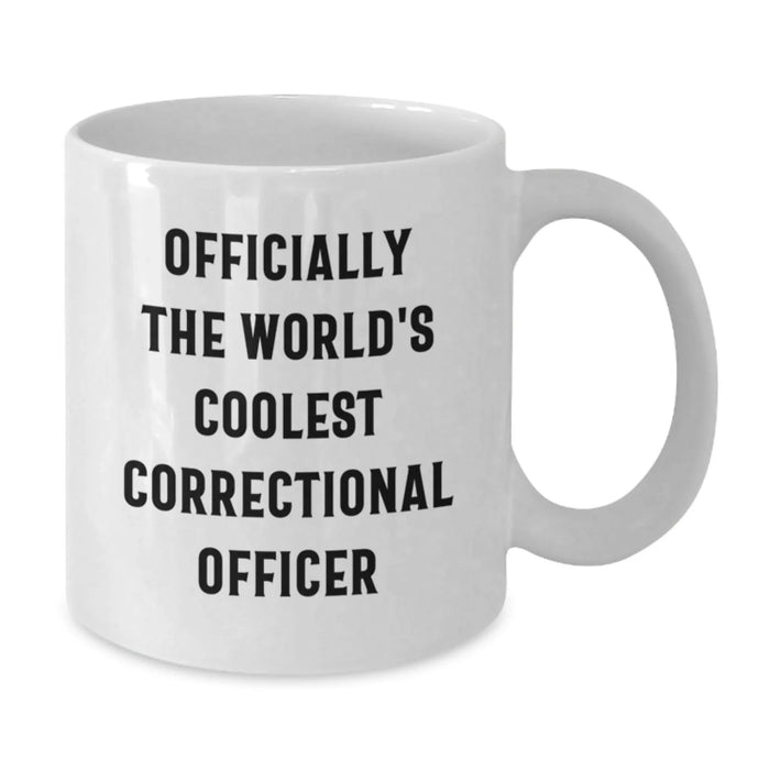 Cool Correctional Officer White Coffee Mug - Funny Quote - Gifts from Friends for Correctional Officer Birthday Unique - Additional
