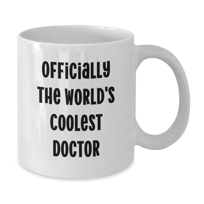 Funny Gifts for the World's Coolest Doctor, White Coffee Mug, Doctor Humor Mug, Unique Father's Day Unique Gifts from Family, Friends for Him - Additional