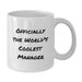 Funny Quote Gifts for Manager - Officially The World's Coolest Manager White Coffee Mug for Mom on Mother's Day from Family - Additional