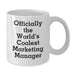Funny Marketing Manager Gifts, Unique Birthday Unique Gifts for Marketing Manager Friends, Officially the World's Coolest Marketing Manager Quote White Coffee Mug - Additional