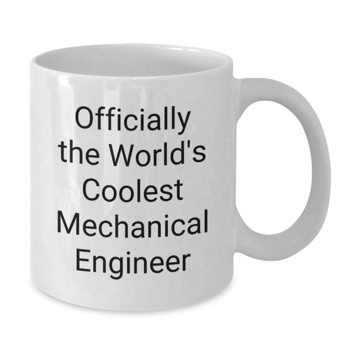 Funny Mechanical Engineer Gifts, Officially The World's Coolest Mechanical Engineer Quote, Mom's Day Unique White Coffee Mugs - Additional