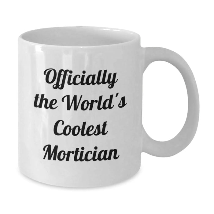 Funny Mortician Gifts for Men Women - Mortician White Coffee Mug Officially The World's Coolest Mortician Christmas Unique Ideas - Additional