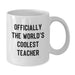 Funny Teacher Gifts from Friends Unique Valentine's Unique Teacher White Coffee Mugs 'Officially The World's Coolest Teacher' - Additional