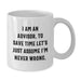 Funny Advisor Gifts from Men to Women Friends Family on Mother's Day Unique White Coffee Mug - Additional