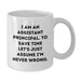 Funny Assistant Principal Mug Gifts from Friends for Birthday Celebrations with White Coffee Mug Humor Quote - I Am An Assistant Principal To Save Time Lets Just Assume Im Never Wrong - Additional
