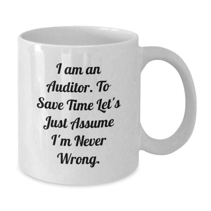Funny White Coffee Mugs Gifts from Men to Auditor Friends on Father's Day - I Am An Auditor Mug - Additional