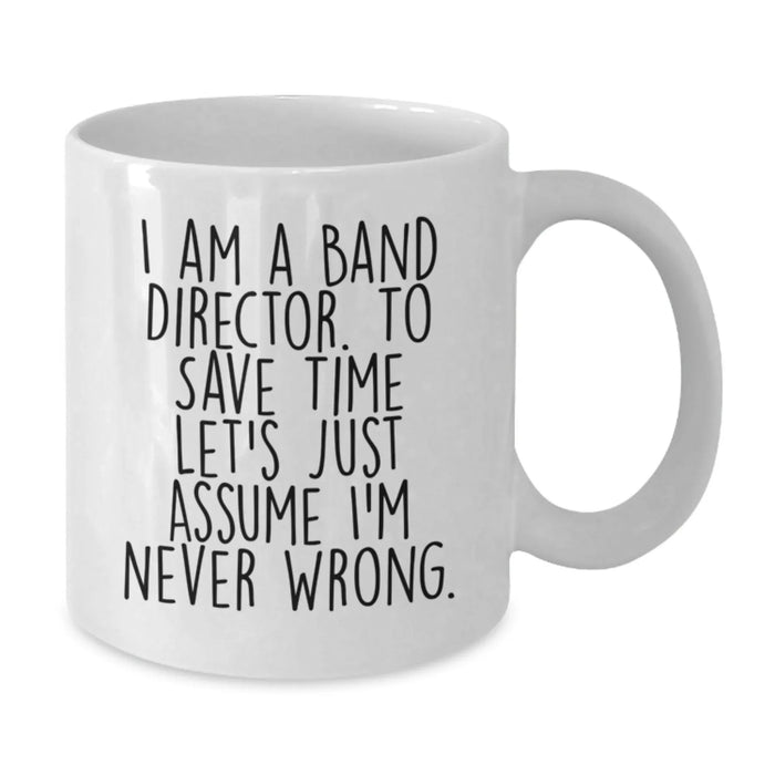 Funny Band Director White Coffee Mug Gifts for Birthday - Gifts from Friends to Family, Men or Women - Additional