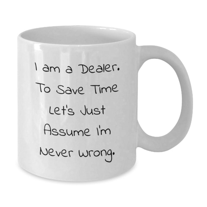 Funny Quote White Coffee Mug, Gift from Dealer to Dealer, Dealer Graduation Unique Gifts, White Ceramic Mug - Additional
