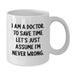 Funny Quote White Coffee Mug Gifts from Friends to Doctor on Birthday Unique - Additional